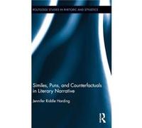 Similes Puns and Counterfactuals in Literary Narrative by Jennifer Riddle Harding Jennifer Riddle Harding (Auteur)