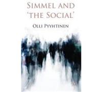 Simmel and 'The Social' Pyyhtinen, Olli (Auteur)
