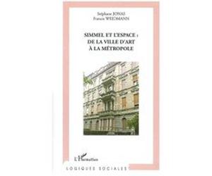 Simmel et l'espace: de la ville d'art à la métropole Stéphane Jonas (Auteur), Francis Weidmann (Auteur)