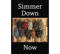 Simmer Down Now: Blank recipe book | Empty recipe book to write in your own recipes | Record your favorite recipes