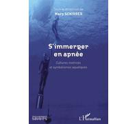 S'immerger en apnée Cultures motrices et symbolismes aquatiques - Mary Schirrer - L'harmattan - broché - Essai