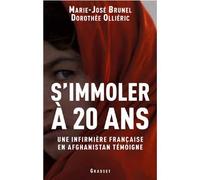S'immoler à vingt ans, une infirmière française en Afghanistan témoigne - Marie-José Brunel - Grasset - broché - Essai