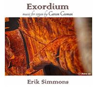 Carson Cooman & Erik Simmons – Exordium – Musique pour orgue – CD – Import (NAXOS)