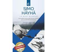SIMO HÄYHÄ, La mort blanche: L’incroyable histoire vraie du tireur d’élite le plus meurtrier de tous les temps