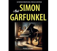 Simon And Garfunkel Piano Music: 41 Songs for Piano, Vocal & Guitar