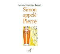 Simon apellé Pierre - Sur les pas d'un homme à la suite de Dieu