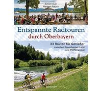 Simon Auer Herb Entspannte Radtouren durch Oberbayern. 33 Routen für Gen (Relié)