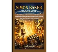 SIMON BAKER BIOGRAFIE: Vom lokalen Schauspieler zum Weltstar - Lebenslektionen, Karriere-Wendepunkte und der Weg zum Fernseh- und Filmruhm