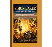 SIMON BAKER BIOGRAFIE: Vom lokalen Schauspieler zum Weltstar - Lebenslektionen, Karriere-Wendepunkte und der Weg zum Fernseh- und Filmruhm