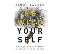 Simon Barnes Rewild Yourself (Relié)