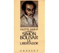 Simon Bolivar, le libertador - Gilette Saurat - Grasset - broché - Livre