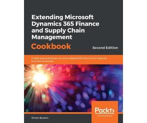Simon Buxton Extending Microsoft Dynamics 365 Finance and Supply Chain M (Poche)