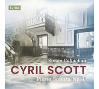 Simon Callaghan - Scott: Piano Sonata No. 1, Op. 66 [Compact Discs]