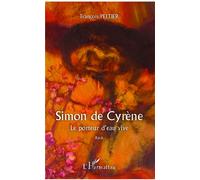 Simon de Cyrène Le porteur d'eau vive - Récit - François Peltier - L'harmattan - broché - Récit