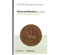 Simon de Montfort (c. 1170-1218): Le croisé, son lignage et son temps