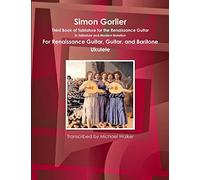 Simon Gorlier – 3e livre tablatures guitare Renaissance – Notation pour guitare & ukulélé baryton