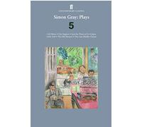 Simon Gray: Plays 5: Cell Mates; Life Support; Just the Three of Us; Little Nell; The Old Masters; Japes; The Late Middle Classes