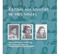 Simon Gronowski - Retour Aux Sources De Vies Volées : Passage Du Témoin à La Jeunesse par 3 Rescapés Des Camps Nazis D'auschwitz-Birkenau et De Ravensbrück