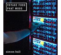 Simon Hall : Voyage Foog, Phat Moog. Hall.