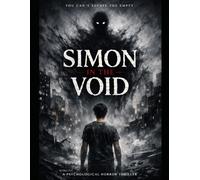 SIMON IN THE VOID: A Dark Psychological Horror About Emptiness, Identity and Losing Yourself