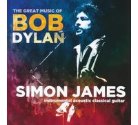 Simon James - The Great Music of Bob Dylan - Instrumental Classic Acoustic Guitar