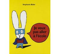 JE VEUX PAS ALLER A L'ECOLE