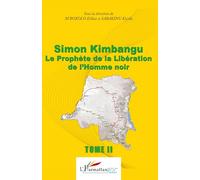 Simon Kimbangu – Le Prophète de la Libératon de l'Homme noir – Tome 2 – L'Harmattan