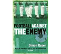 Simon Kuper Football Against The Enemy (Poche)