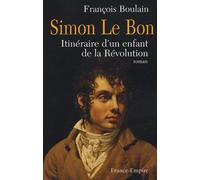 Simon Le Bon: Itinéraire d'un enfant de la Révolution