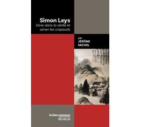 Simon Leys - Vivre dans la vérité et aimer les crapauds - Jérôme Michel - Michalon Eds - broché - Essai