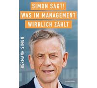SIMON SAGT! Was im Management wirklich zählt.