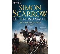 Simon Scarrow Fred K Ketten und Macht - Die Napoleon-Saga 1795 - 1803: (Poche)