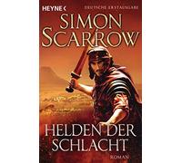 Simon Scarrow Norbert Jako Helden der Schlacht: Roman (Rom-Serie, Band (Poche)