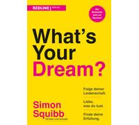 Simon Squibb What's Your Dream?: Folge deiner Leidenschaft, liebe, was d (Poche)