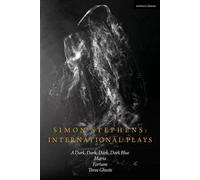 Simon Stephens International Plays A Dark, Dark, Dark, Dark Blue; Maria; Fortune; Three Ghosts - Simon Stephens - Methuen Drama - ebook (ePub) - Livre