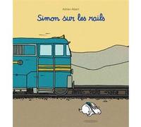 Simon sur les rails Adrien Albert (Auteur)