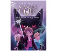 Simon Thorn - Tome 1 - Simon Thorn Et Le Sceptre Du Roi Animal