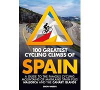 Simon Warren - 100 Greatest Cycling Climbs of Spain A guide to the f - G245z