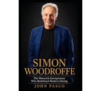 Simon Woodroffe: The Maverick Entrepreneur Who Redefined Modern Dining