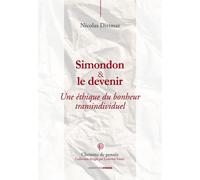 Simondon & le devenir, une éthique du bonheur transindividuel
