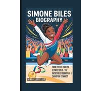 SIMONE BILES BIOGRAPHY: From Foster Care To Olympic Gold - The Incredible Journey Of A Champion Gymnast