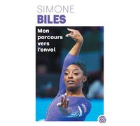 Simone Biles - Mon parcours vers l'envol - Simone Biles - Marabout - Poche - Biographie