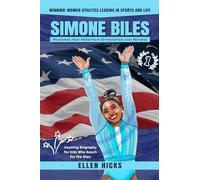 Simone Biles: Reaching New Heights in Gymnastics and Beyond