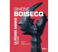 Simone Boisecq, la période sauvage - 1946-1960 La période sauvage, 1946-1960 - Anne Longuet Marx - Presses universitaires de Rouen et du Havre - broché - Beau livre