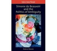 Simone de Beauvoir and the Politics of Ambiguity (Studies in Feminist