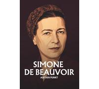 Simone de Beauvoir auf den Punkt: Das Wesentliche ihrer Philosophie