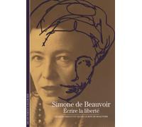 Simone de Beauvoir Écrire la liberté - Jacques Deguy - Gallimard - Poche - Biographie