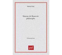 Simone de Beauvoir philosophe - Michel Kail - Puf - broché - Etude