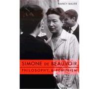 Simone De Beauvoir, Philosophy, & Feminism, Gender and Culture Series Nancy Bauer (Auteur)