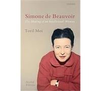 Toril Moi – Simone de Beauvoir – The Making of an Intellectual Woman – Poche